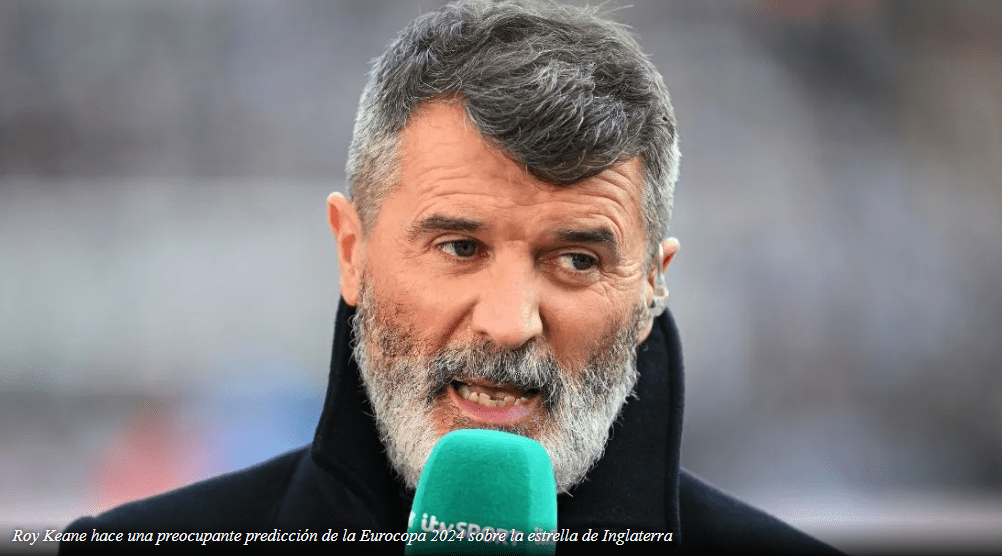 “Será destrozado si juega contra uno de los mejores equipos” - Roy Keane hace una preocupante predicción de la Eurocopa 2024 sobre la estrella de Inglaterra